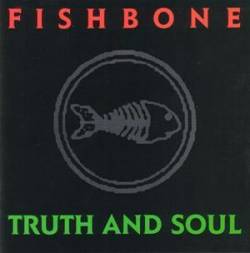Fishbone : Truth and Soul